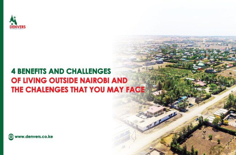 4 Benefits and Challenges of living outside Nairobi And The Challenges That You May Face - Buy Land In Nairobi Kenya