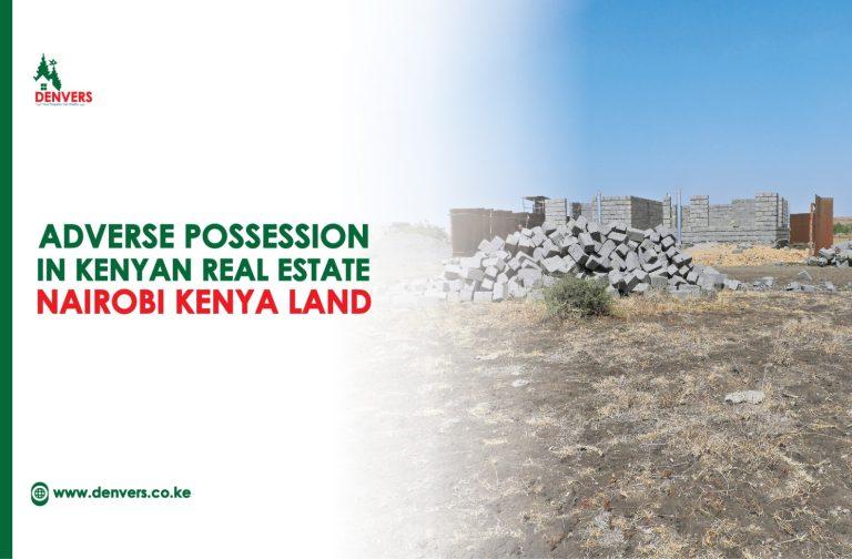 Adverse Possession in Kenyan Real Estate Nairobi Kenya Land
