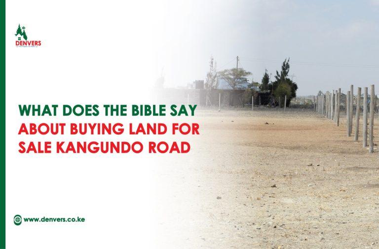 What Does the Bible say about Buying of Land for Sale Kangundo Road