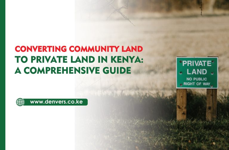 Converting Community Land to Private Land in Kenya: A Comprehensive Guide